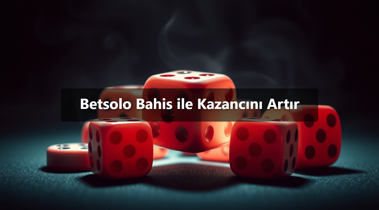 Betsolo Bahis ile Kazancını Artır