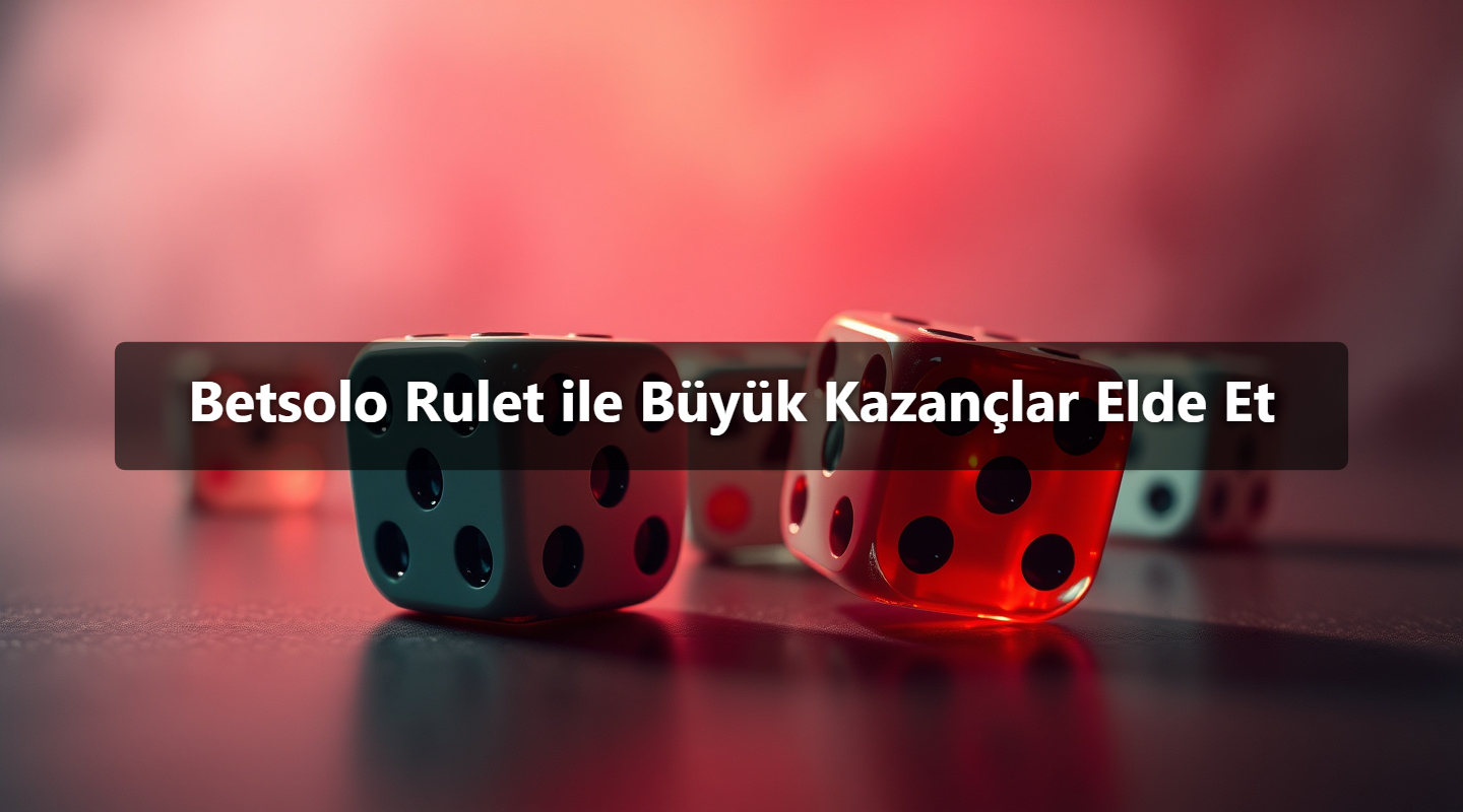 Betsolo Rulet ile Büyük Kazançlar Elde Et